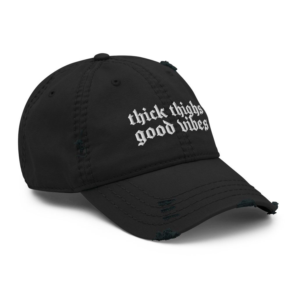 Thick Thighs, Good Vibes Distressed Dad Hat